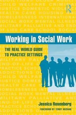 Working in Social Work: The Real World Guide to Practice Settings - Jessica Rosenberg - cover