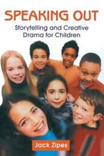 Speaking Out: Storytelling and Creative Drama for Children