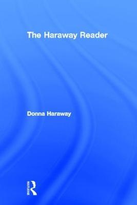 The Haraway Reader - Donna Haraway - cover