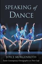 Speaking of Dance: Twelve Contemporary Choreographers on Their Craft