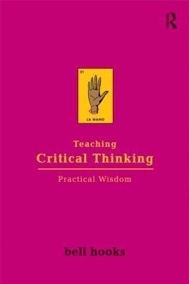 Teaching Critical Thinking: Practical Wisdom - bell hooks - cover