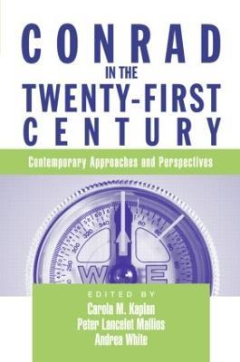 Conrad in the Twenty-First Century: Contemporary Approaches and Perspectives - cover