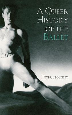 A Queer History of the Ballet - Peter Stoneley - cover