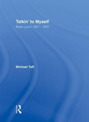 Talkin' to Myself: Blues Lyrics, 1921-1942 - Michael Taft - cover