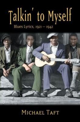 Talkin' to Myself: Blues Lyrics, 1921-1942 - Michael Taft - cover