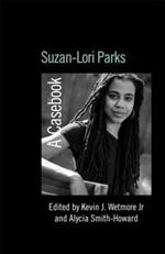 Suzan-Lori Parks: A Casebook