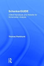 SchenkerGUIDE: A Brief Handbook and Website for Schenkerian Analysis