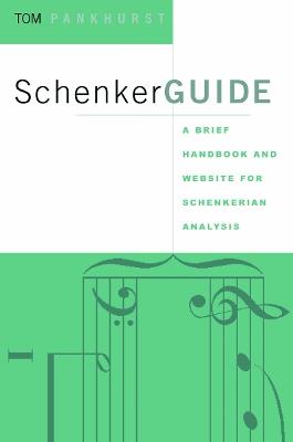 SchenkerGUIDE: A Brief Handbook and Website for Schenkerian Analysis - Thomas Pankhurst - cover