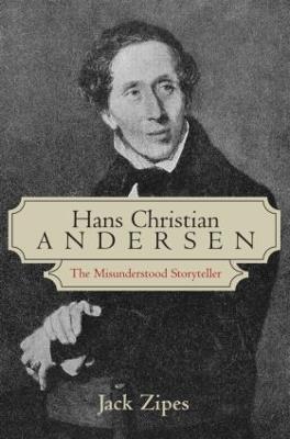 Hans Christian Andersen: The Misunderstood Storyteller - Jack Zipes - cover