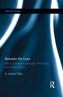 Between the Lines: Africa in Western Spirituality, Philosophy, and Literary Theory - A. Lassissi Odjo - cover