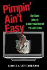 Pimpin' Ain't Easy: Selling Black Entertainment Television