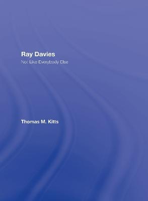 Ray Davies: Not Like Everybody Else - Thomas M. Kitts - cover