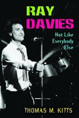 Ray Davies: Not Like Everybody Else - Thomas M. Kitts - cover