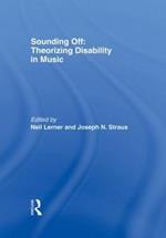 Sounding Off: Theorizing Disability in Music