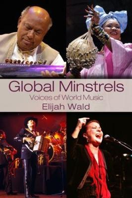 Global Minstrels: Voices of World Music - Elijah Wald - cover