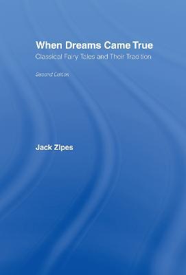 When Dreams Came True: Classical Fairy Tales and Their Tradition - Jack Zipes - cover