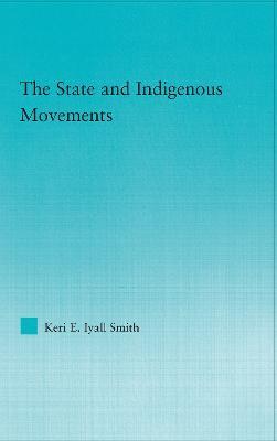 The State and Indigenous Movements - Keri E. Iyall Smith - cover