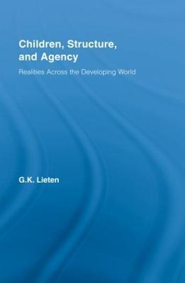 Children, Structure and Agency: Realities Across the Developing World - G.K. Lieten - cover
