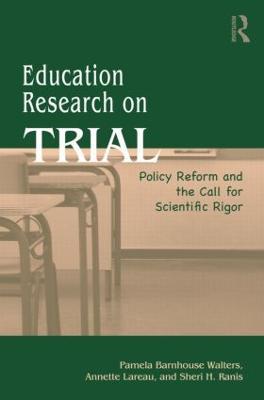 Education Research On Trial: Policy Reform and the Call for Scientific Rigor - cover