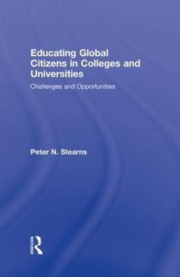 Educating Global Citizens in Colleges and Universities: Challenges and Opportunities - Peter N. Stearns - cover