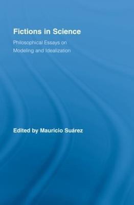 Fictions in Science: Philosophical Essays on Modeling and Idealization - cover