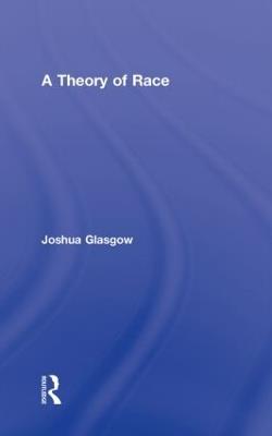 A Theory of Race - Joshua Glasgow - cover