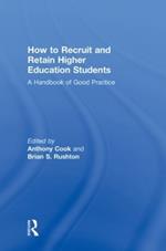 How to Recruit and Retain Higher Education Students: A Handbook of Good Practice