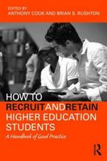 How to Recruit and Retain Higher Education Students: A Handbook of Good Practice