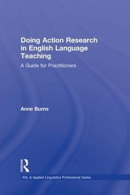 Doing Action Research in English Language Teaching: A Guide for Practitioners - Anne Burns - cover
