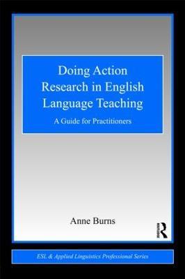 Doing Action Research in English Language Teaching: A Guide for Practitioners - Anne Burns - cover
