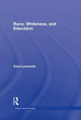Race, Whiteness, and Education - Zeus Leonardo - cover