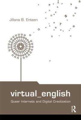 Virtual English: Queer Internets and Digital Creolization - Jillana B. Enteen - cover