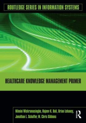 Healthcare Knowledge Management Primer - Nilmini Wickramasinghe,Rajeev K. Bali,Brian Lehaney - cover