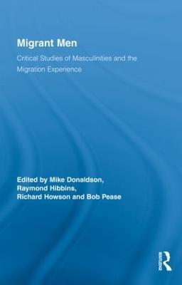 Migrant Men: Critical Studies of Masculinities and the Migration Experience - cover