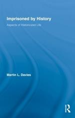 Imprisoned by History: Aspects of Historicized Life