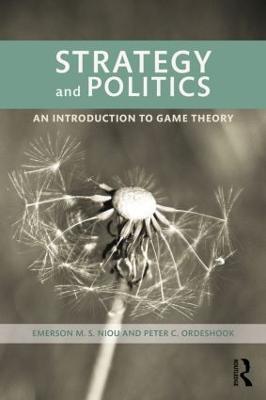 Strategy and Politics: An Introduction to Game Theory - Emerson Niou,Peter C. Ordeshook - cover