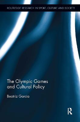 The Olympic Games and Cultural Policy - Beatriz Garcia - cover