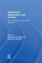 Arguments, Aggression, and Conflict: New Directions in Theory and Research