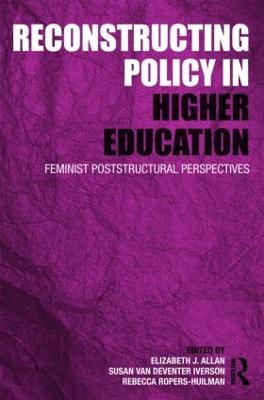 Reconstructing Policy in Higher Education: Feminist Poststructural Perspectives - cover