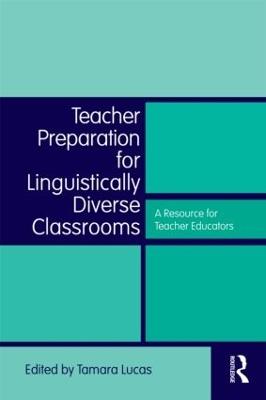 Teacher Preparation for Linguistically Diverse Classrooms: A Resource for Teacher Educators - cover