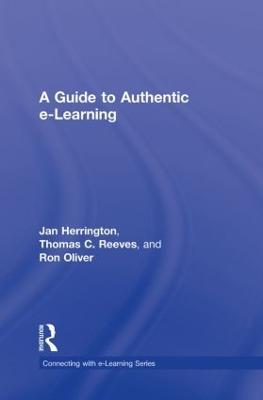 A Guide to Authentic e-Learning - Jan Herrington,Thomas C. Reeves,Ron Oliver - cover