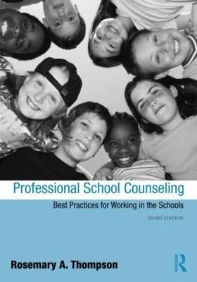 Professional School Counseling: Best Practices for Working in the Schools, Third Edition - Rosemary Thompson,. Rosemary Thompson - cover