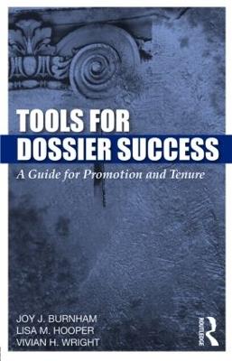 Tools for Dossier Success: A Guide for Promotion and Tenure - Joy J. Burnham,Lisa M. Hooper,Vivian H. Wright - cover