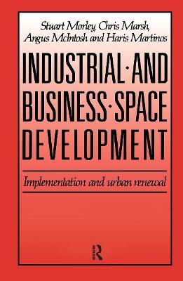Industrial and Business Space Development: Implementation and urban renewal - C. Marsh,H. Martinos,A. McIntosh - cover
