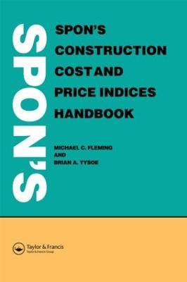 Spon's Construction Cost and Price Indices Handbook - M C Fleming,B A Tysoe - cover