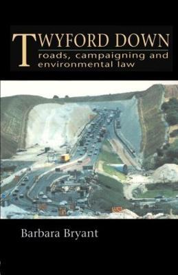 Twyford Down: Roads, campaigning and environmental law - Barbara Bryant - cover