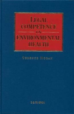 Legal Competence in Environmental Health - Terence Moran - cover
