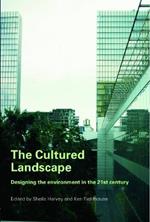 The Cultured Landscape: Designing the Environment in the 21st Century