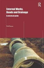 External Works, Roads and Drainage: A Practical Guide