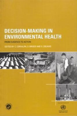 Decision-Making in Environmental Health: From Evidence to Action - D. Briggs,C. Corvalan,G. Zielhuis - cover